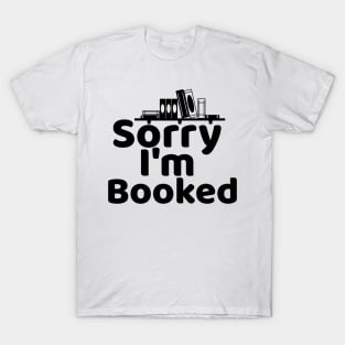 Sorry I'm Booked T-Shirt